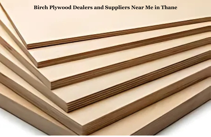Birch Plywood Dealers and Suppliers Near Me in Thane